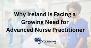 why ireland is facing a growing need for advanced nurse practitioner