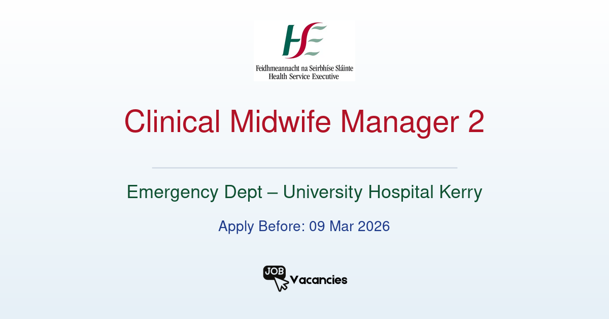 Clinical Midwife Manager 2 Kerry – Emergency Dept