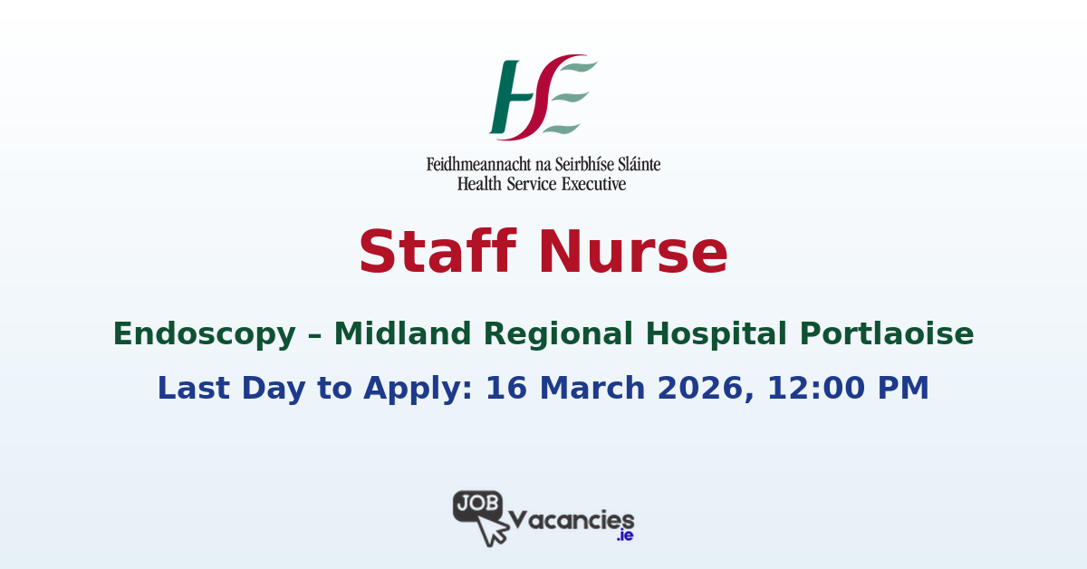 Staff Nurse Endoscopy Portlaoise – HSE Job