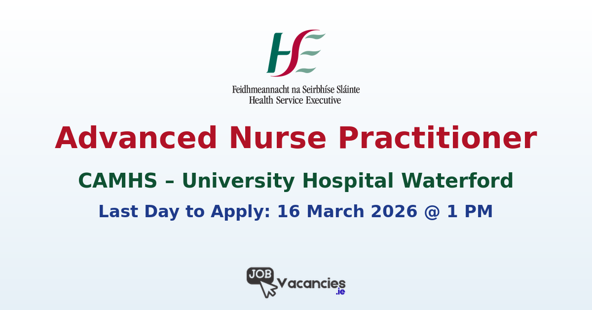 Advanced Nurse Practitioner CAMHS Waterford