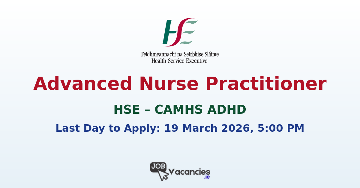 Advanced Nurse Practitioner CAMHS ADHD Meath