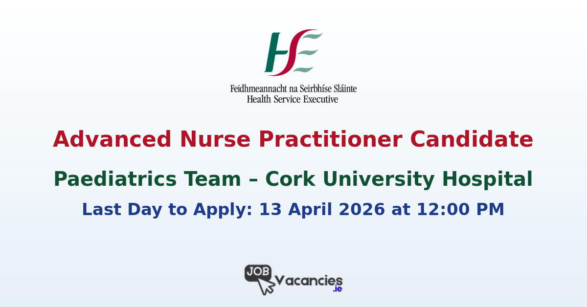 Advanced Nurse Practitioner Candidate Paediatrics Cork