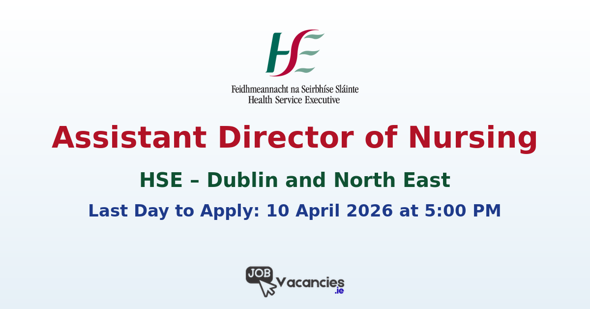 Assistant Director of Nursing Dublin – HSE
