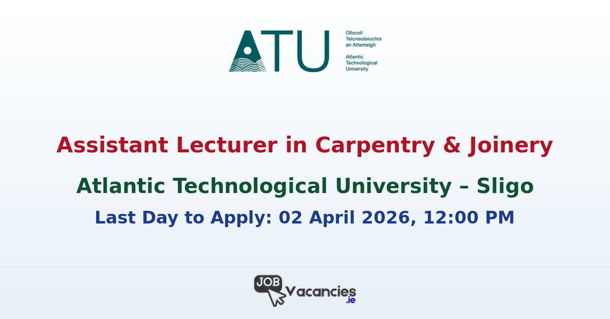 Assistant Lecturer in Carpentry & Joinery @ ATU Sligo