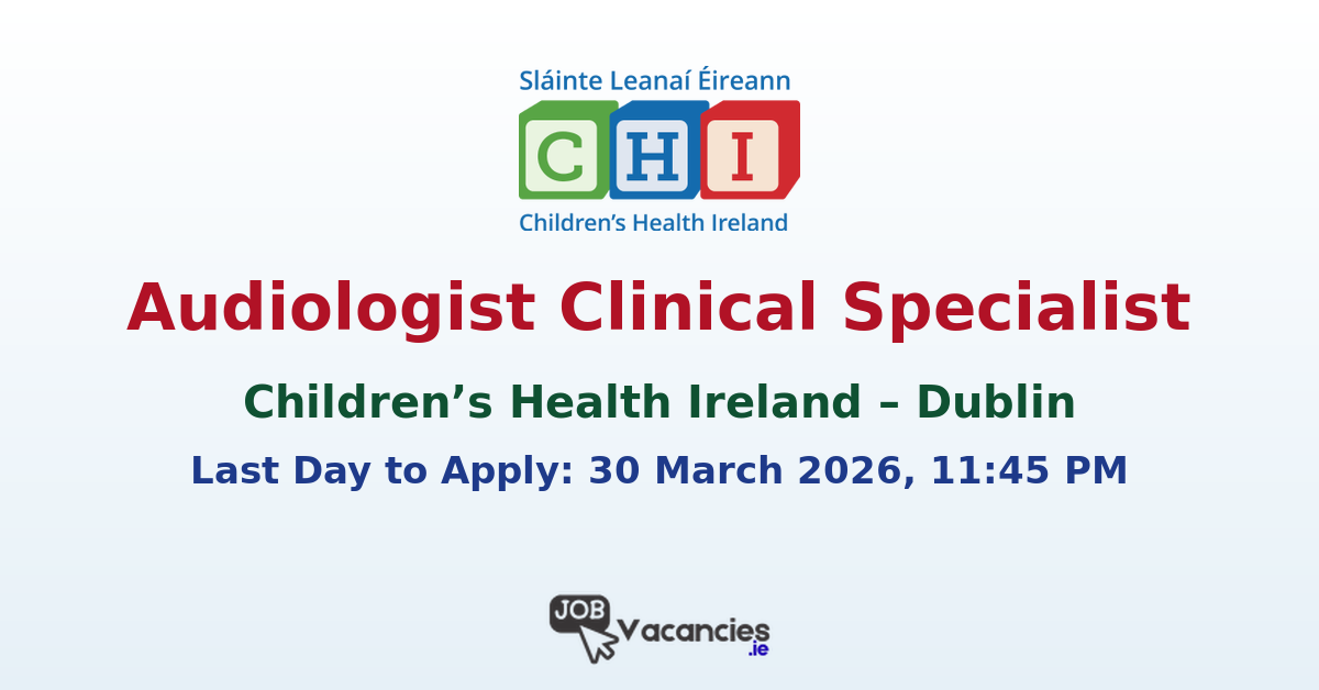 Audiologist Clinical Specialist Dublin – CHI