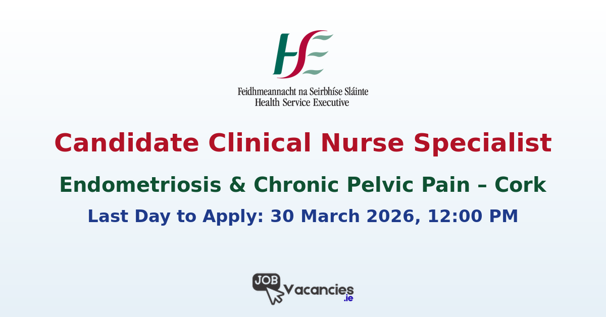 Candidate Clinical Nurse Specialist Cork – Endometriosis & Chronic Pelvic Pain