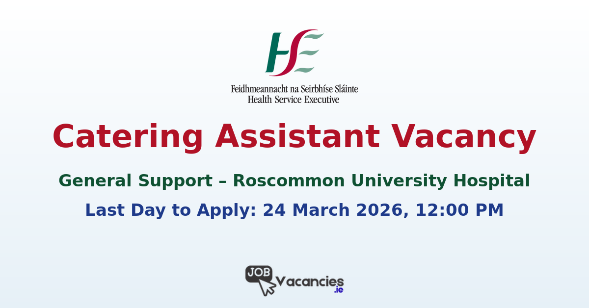 Catering Assistant Vacancy @ Roscommon University Hospital