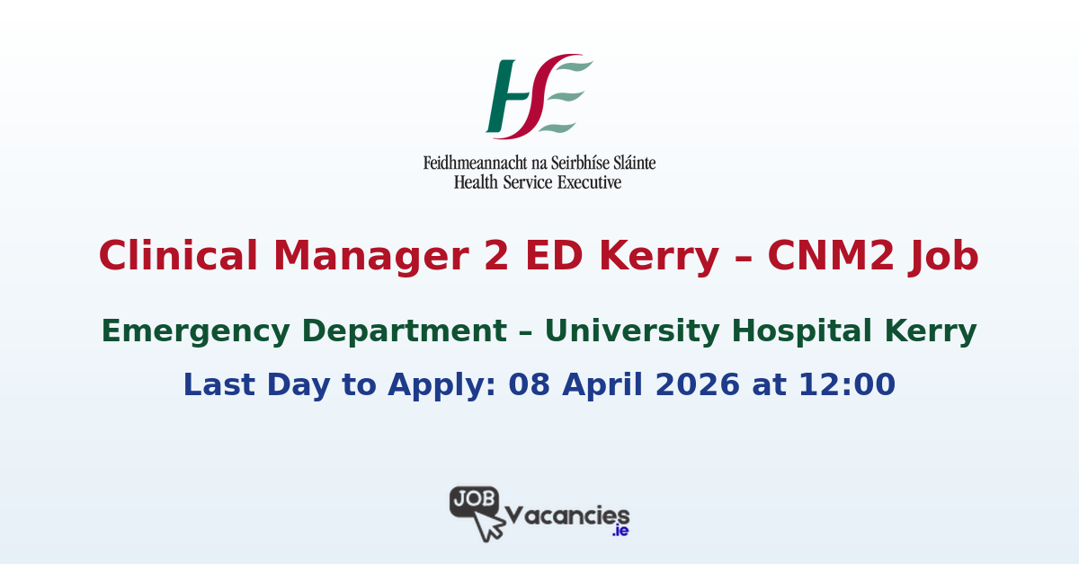 Clinical Manager 2 ED Kerry – CNM2 Job