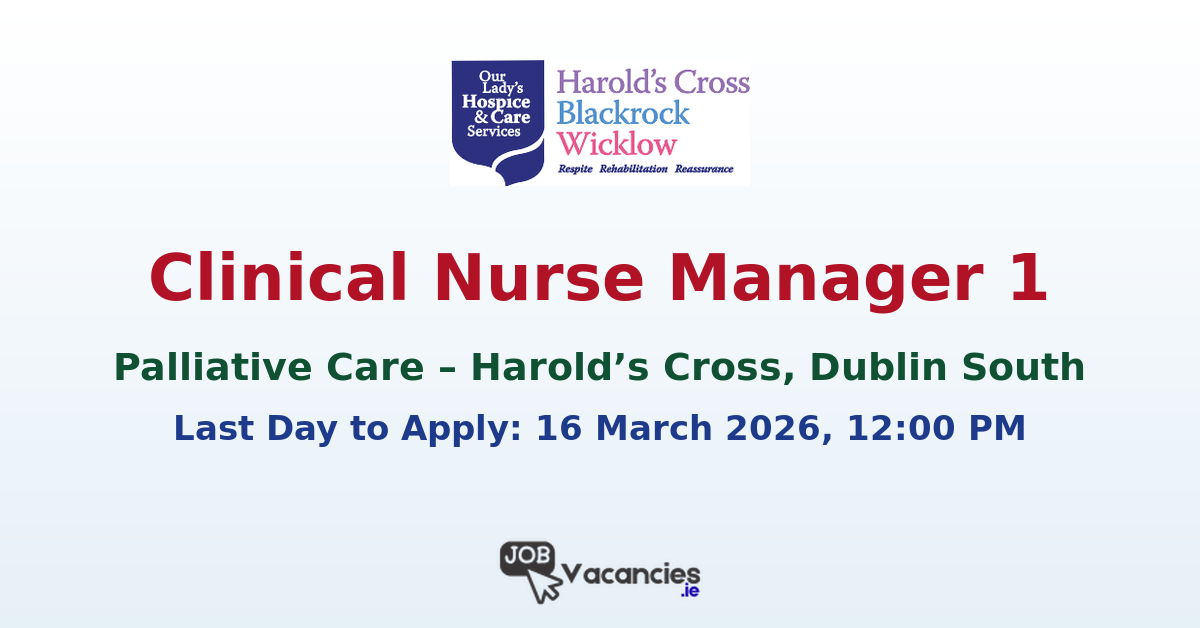 Clinical Nurse Manager 1 Dublin – Palliative Care