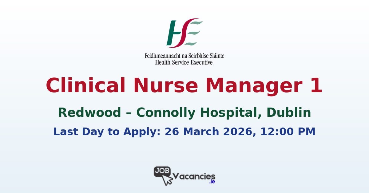 Clinical Nurse Manager 1 Redwood Dublin
