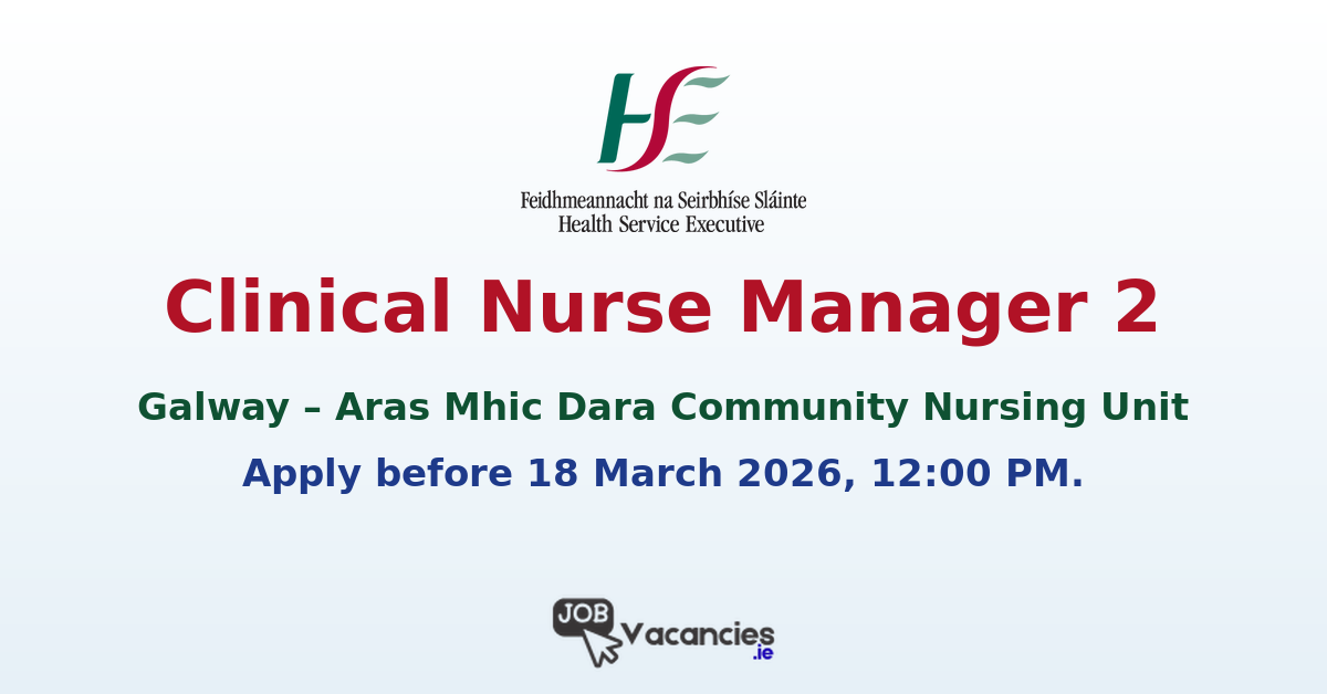 Clinical Nurse Manager 2 Galway – Aras Mhic Dara