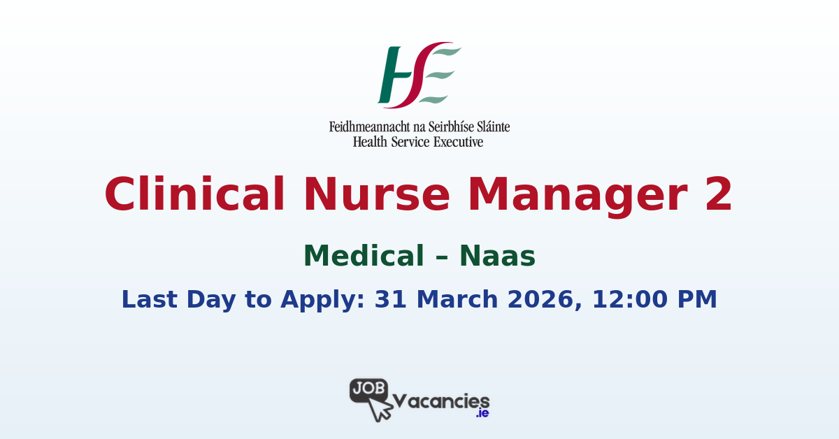 Clinical Nurse Manager 2 Medical Naas