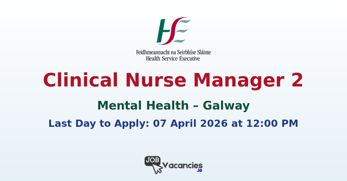 Clinical Nurse Manager 2 Mental Health Galway