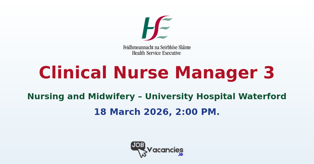 Clinical Nurse Manager 3 Waterford Hospital