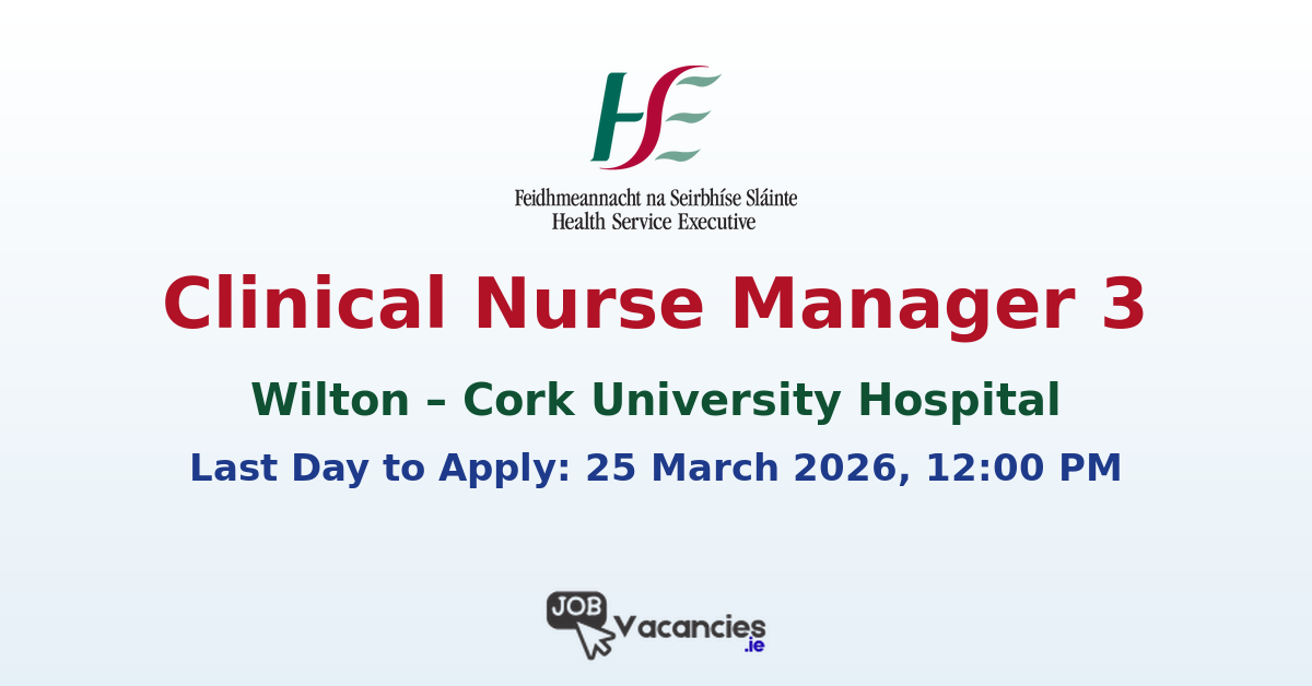 Clinical Nurse Manager 3 Cork University Hospital
