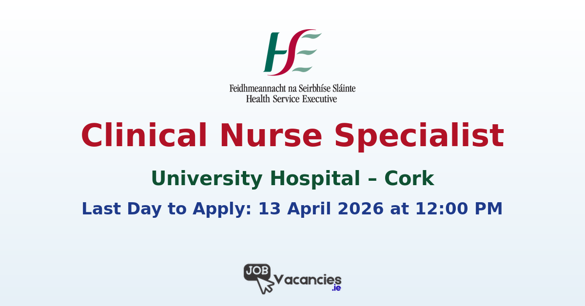 Clinical Nurse Specialist Cork University Hospital