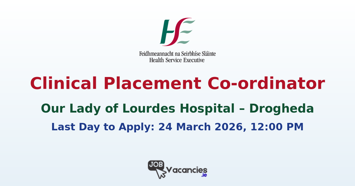 Clinical Placement Co-ordinator – Our Lady of Lourdes Hospital Drogheda