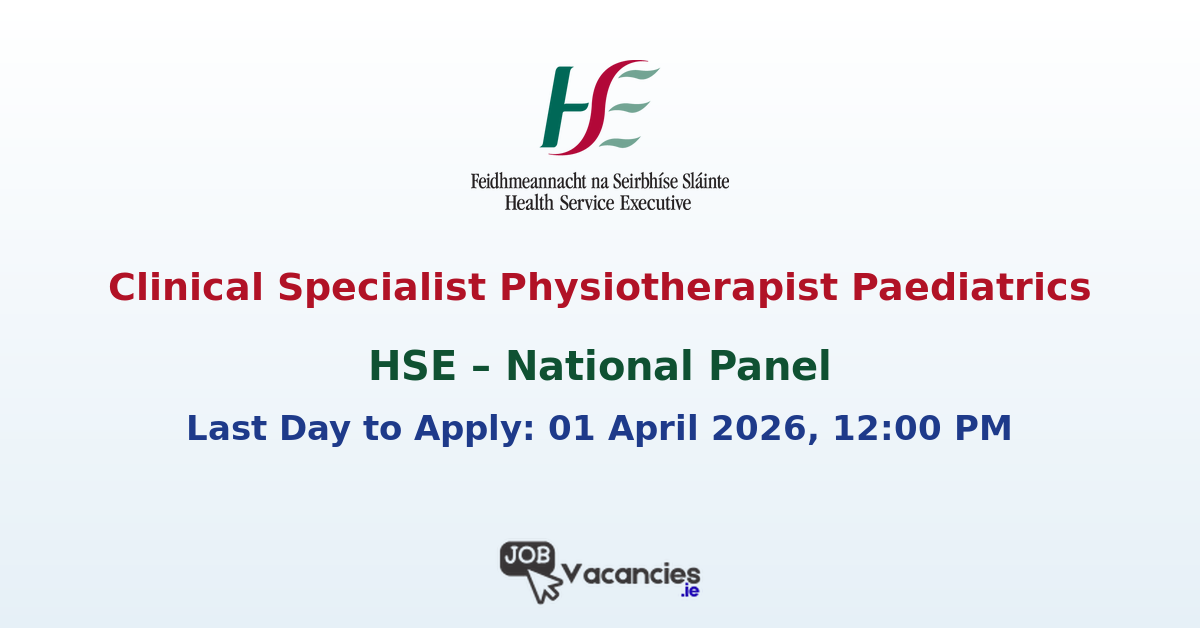 Clinical Specialist Physiotherapist Paediatrics – National Panel