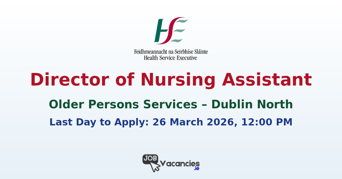 Director of Nursing Assistant – Older Persons Services (Dublin North)