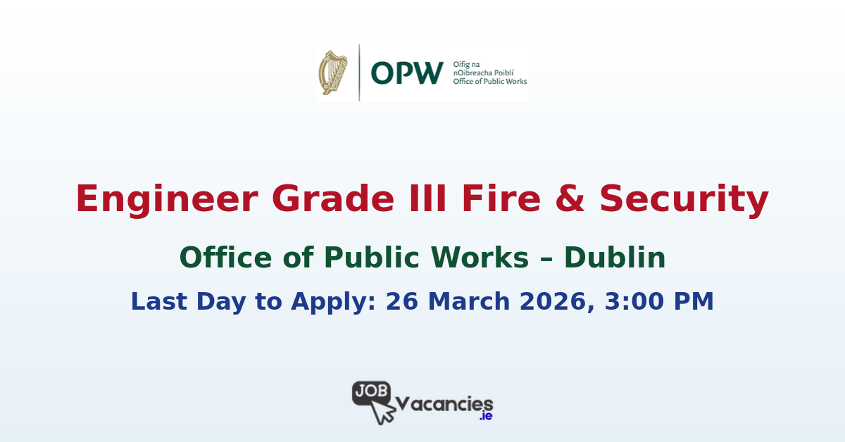 Engineer Grade III Fire & Security – Office of Public Works