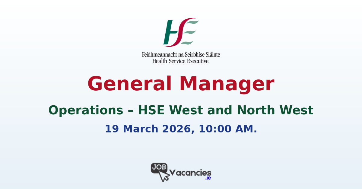 General Manager Operations Galway – HSE Job