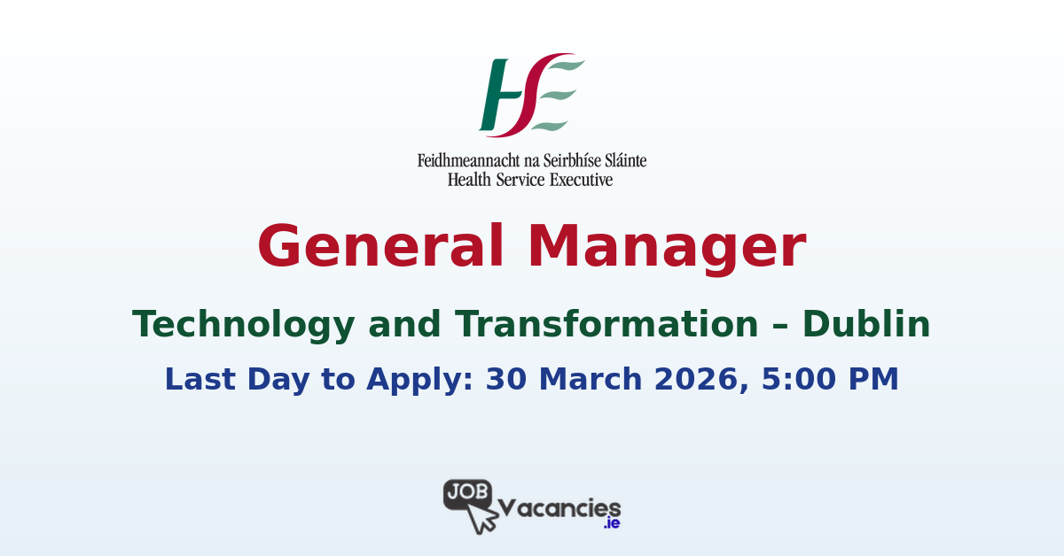 General Manager Technology and Transformation Dublin
