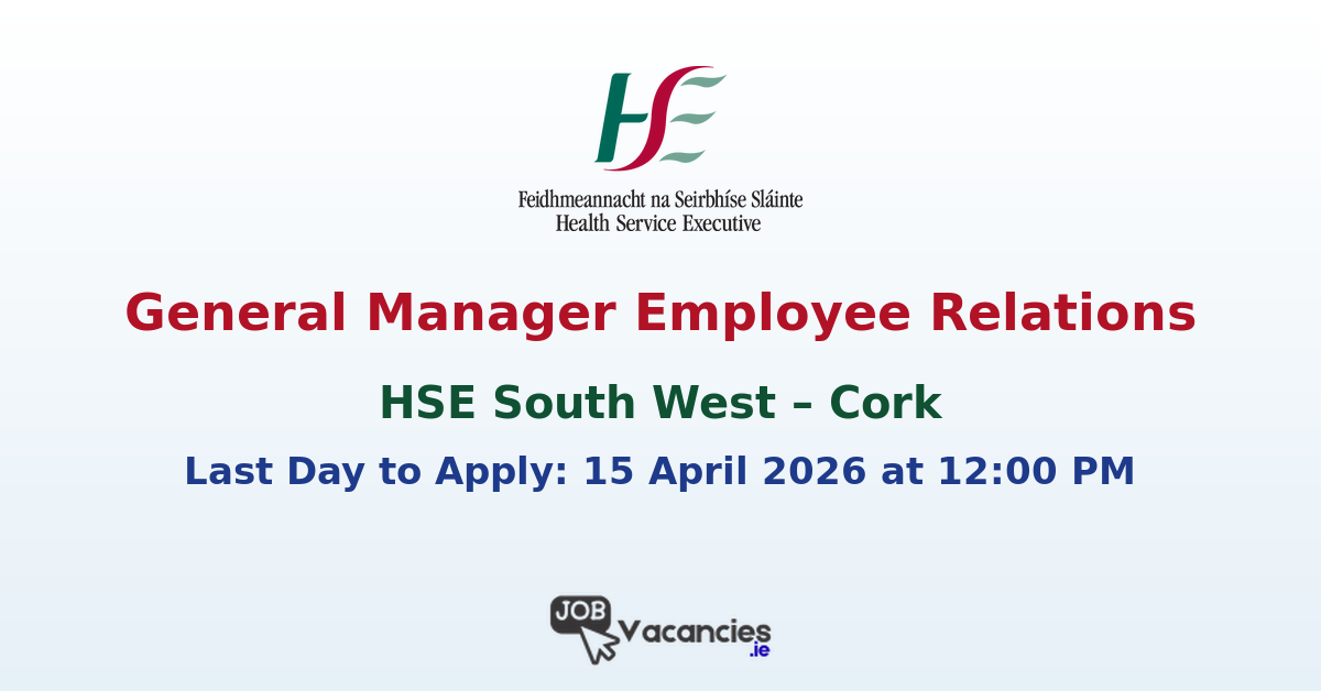 General Manager Employee Relations Cork HSE