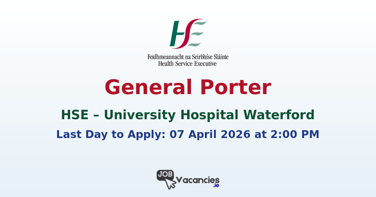 General Porter Job – University Hospital Waterford