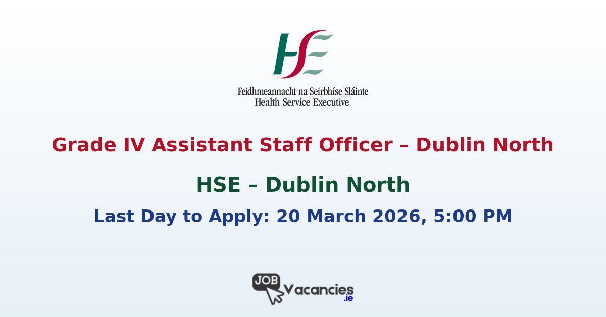 Grade IV Assistant Staff Officer – Dublin North