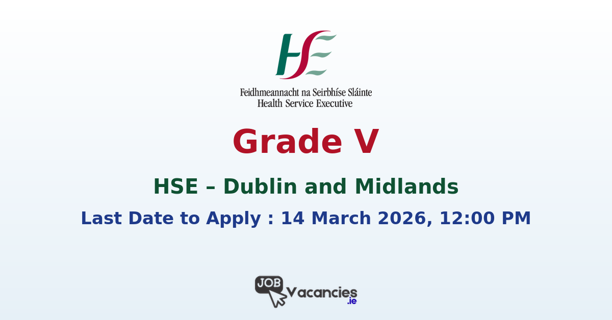 Grade V – HSE Dublin and Midlands