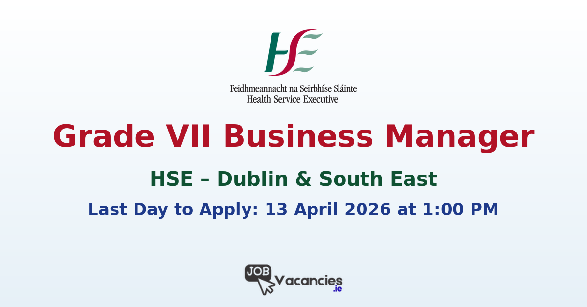 Grade VII Business Manager Dublin & South East