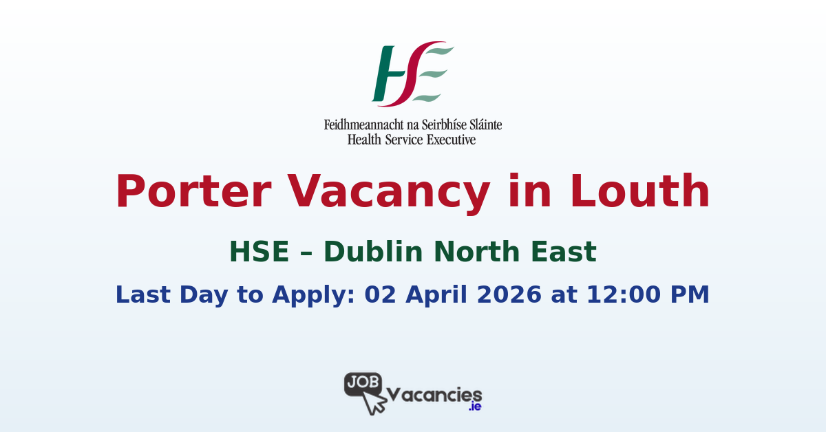 Porter Job Louth – HSE Dublin North East