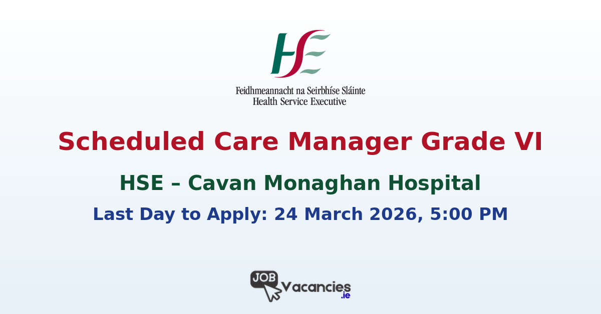 Scheduled Care Manager Grade VI Cavan