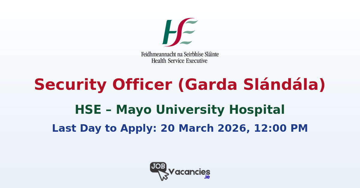 Security Officer (Garda Slándála) – Mayo University Hospital
