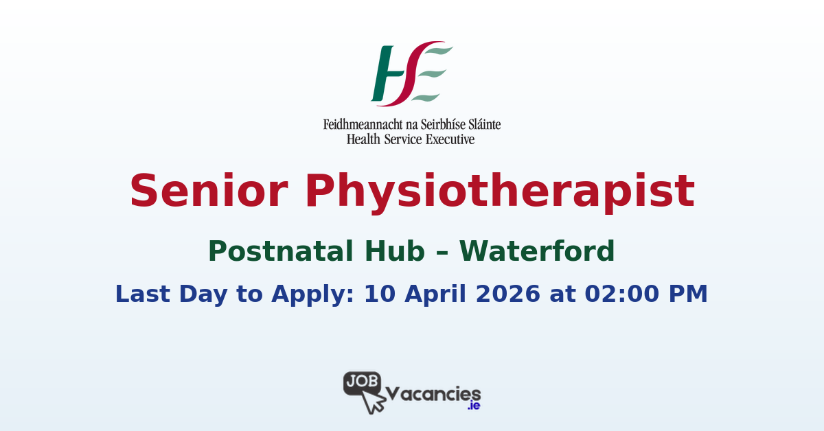 Senior Physiotherapist Postnatal Hub Waterford
