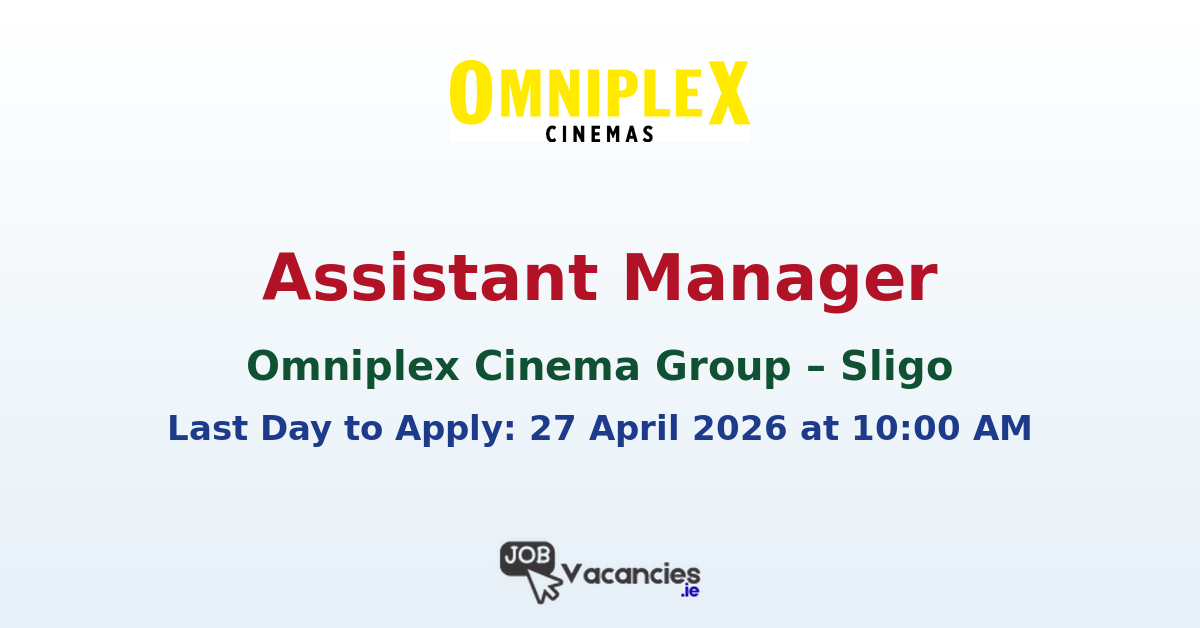 Assistant Manager – Omniplex Cinema Group, Sligo
