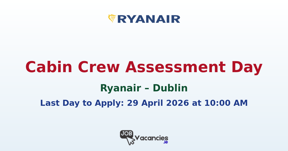 Cabin Crew Assessment Day Dublin April 2026