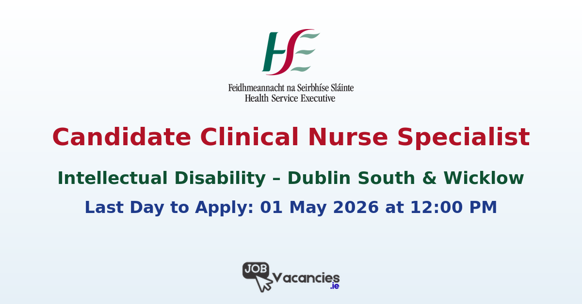 Candidate Clinical Nurse Specialist (Intellectual Disability) – Dublin South & Wicklow