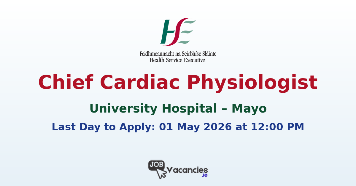 Chief Cardiac Physiologist – Mayo University Hospital