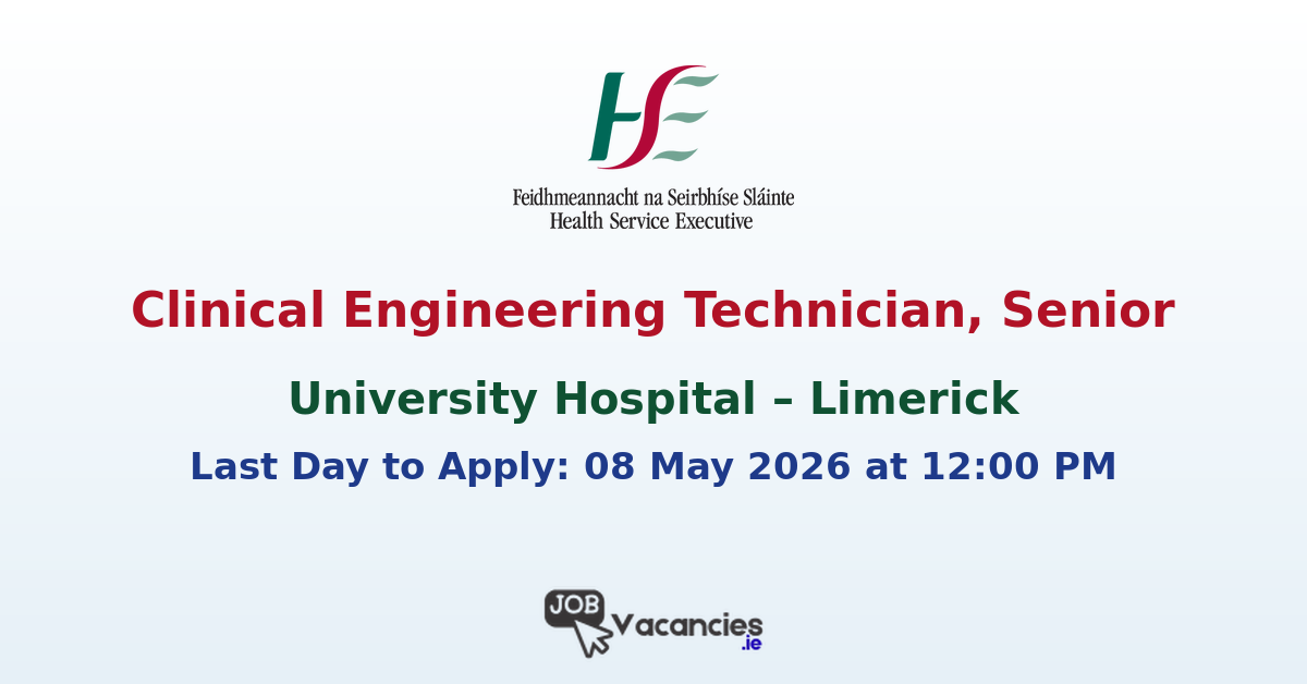 Clinical Engineering Technician, Senior – University Hospital Limerick