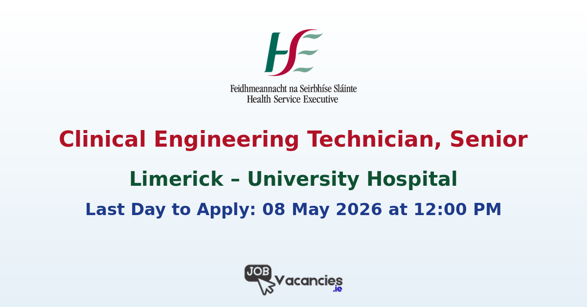 Clinical Engineering Technician, Senior – University Hospital Limerick