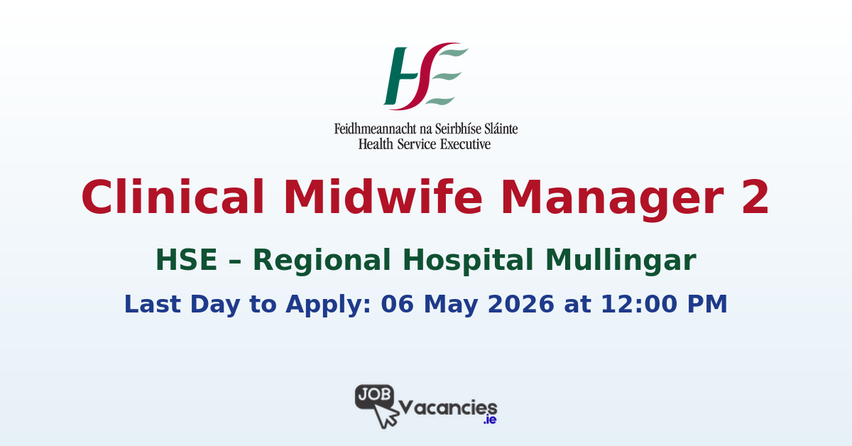 Clinical Midwife Manager 2 – Regional Hospital Mullingar