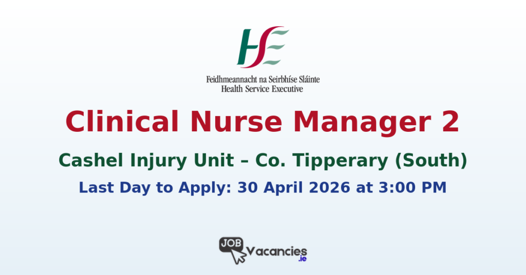 Clinical Nurse Manager 2 Cashel Injury Unit