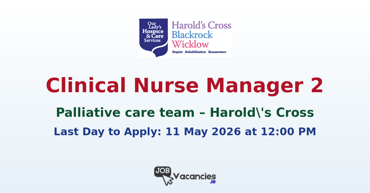 Clinical Nurse Manager 2 – Harold’s Cross