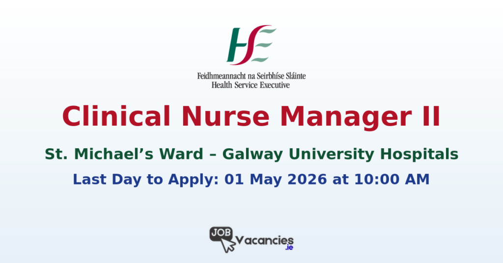 Clinical Nurse Manager II Galway University Hospital