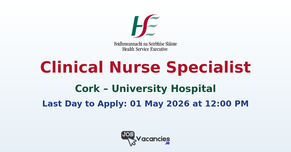 Clinical Nurse Specialist Cork University Hospital