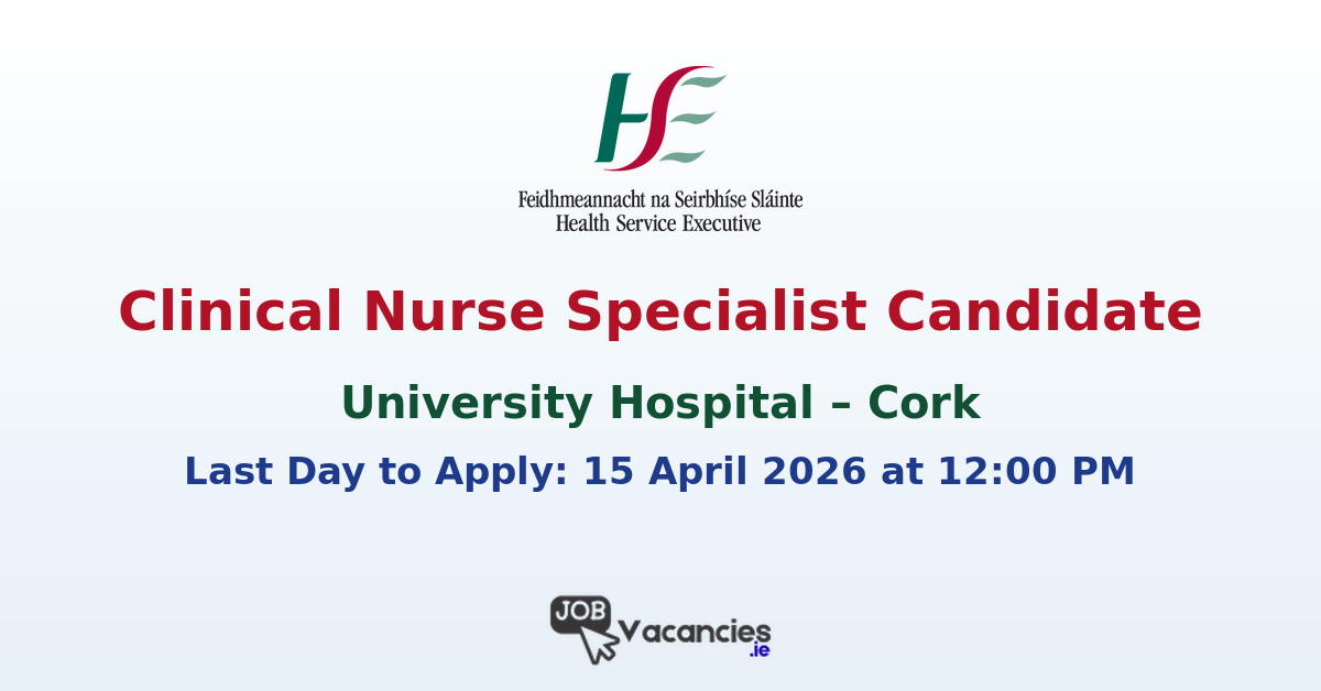 Clinical Nurse Specialist Candidate Rheumatology Cork