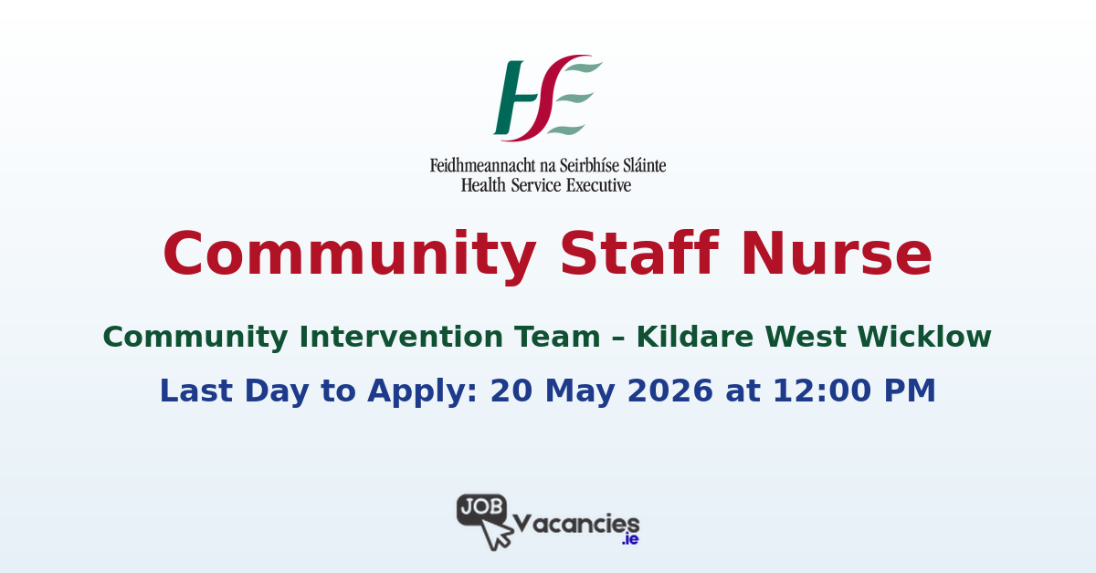 Community Staff Nurse – Community Intervention Team (CIT) Kildare West Wicklow