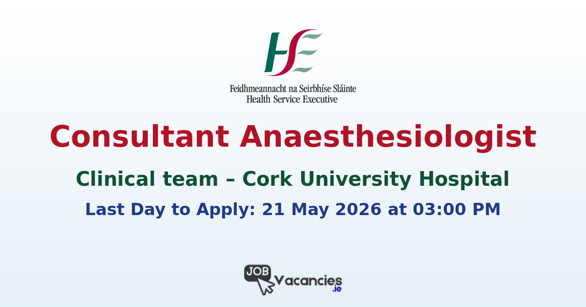 Consultant Anaesthesiologist – Cork University Hospital