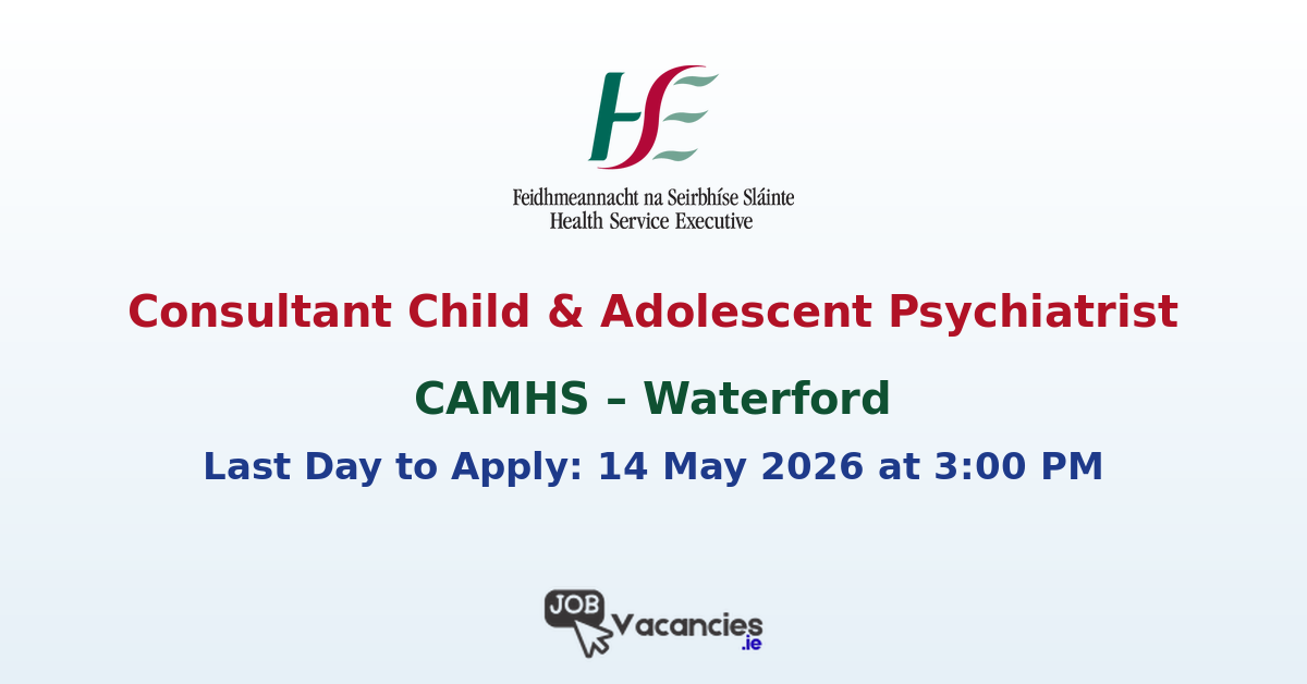 Consultant Child & Adolescent Psychiatrist – Waterford